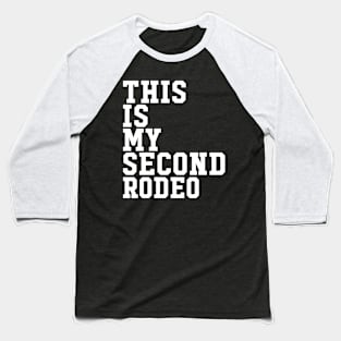 This is my second rodeo Baseball T-Shirt